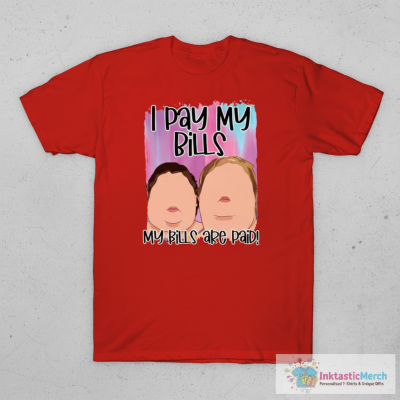 1000 Pound sisters I pay my bills my bills are paid shirt