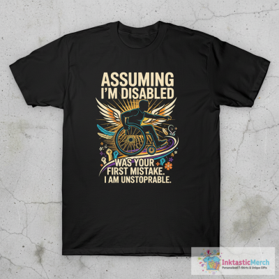 Assuming i am disabled Wheelchair driver T-Shirt