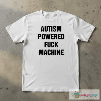 Autism Powered F*ck Machine Shirt