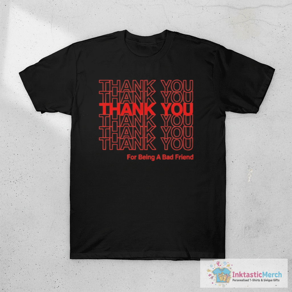 BAD FRIENDS POD FUNNY THANK YOU T-Shirt 1 BAD FRIENDS POD FUNNY THANK YOU T-Shirt