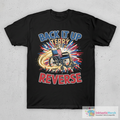Back It Up Terry Put It In Reverse T-Shirt