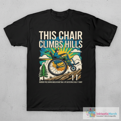 Barrier Free Hiking Wheelchair Trail Life Accessible Wild T-Shirt