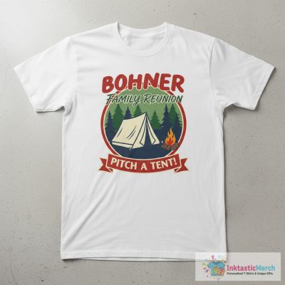 Bohner Family Reunion Pitch A Tent T-Shirt