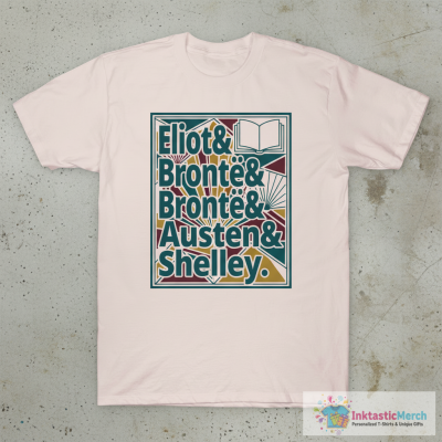 British History 19th Century Authors Womens History Eliot Bronte Sisters Jane Austen Mary Shelley Reading English Literature T-Shirt