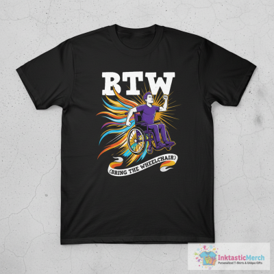 By The Way (BTW) Bring The Wheel Chair - I'm not Old T-Shirt