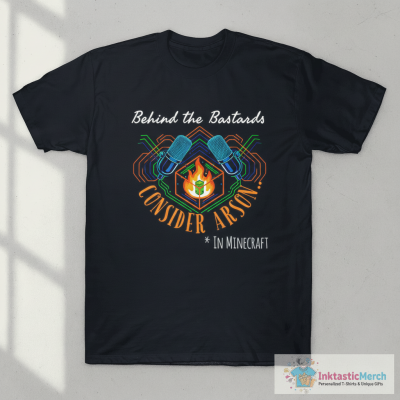 Consider Arson.. in Minecraft T-Shirt