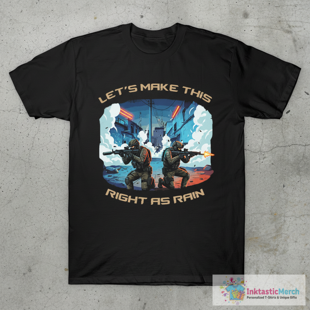 Counter Strike Dust 2 right as rain T-Shirt 1 Counter Strike Dust 2 right as rain T-Shirt