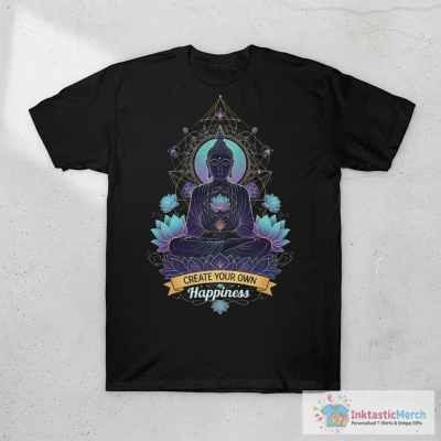 Create Your Own Happiness Buddha T-Shirt - Yoga Meditation T-Shirt