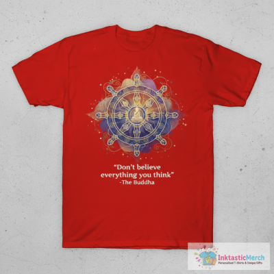 Don't Believe Everything You Think T-Shirt