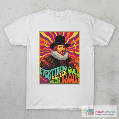 Everything Goes Better with Bacon! T-Shirt