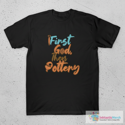 First God Then Pottery T-Shirt