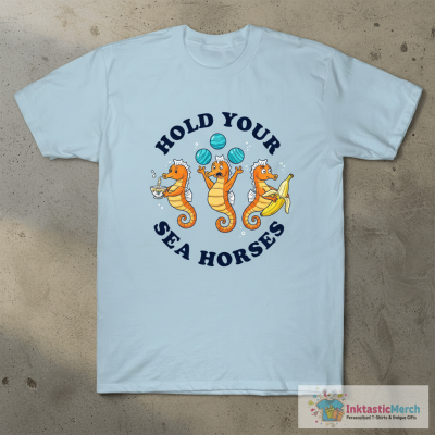 Hold Your Sea Horses T-Shirt