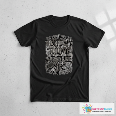 I BITE MY THUMB AT THEE, SIR. T-Shirt