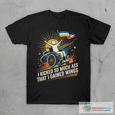 I Kicked So Much Ass Funny Amputee Humor T-Shirt