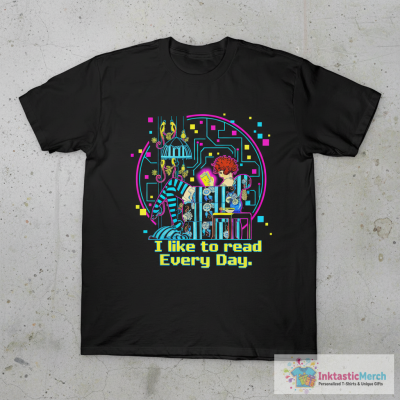 I Like To Read Every Day T-Shirt