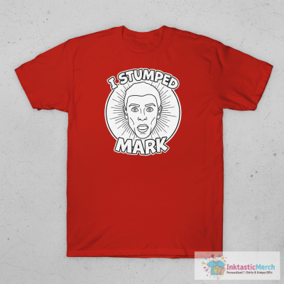 I Stumped Mark Shirt