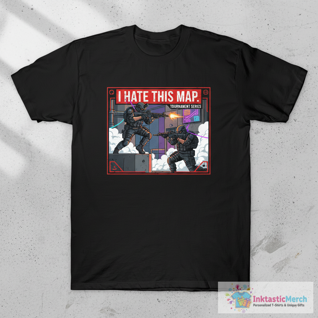 I hate this map - FPS Shooting Games T-Shirt 1 I hate this map - FPS Shooting Games T-Shirt