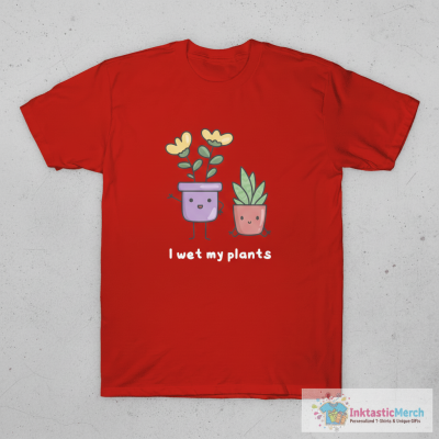 I wet my plants - pun life T-Shirt
