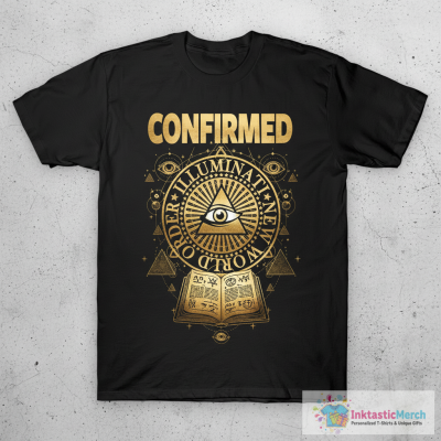 ILLUMINATI CONFIRMED - NEW WORLD ORDER AND CONSPIRACY T-Shirt