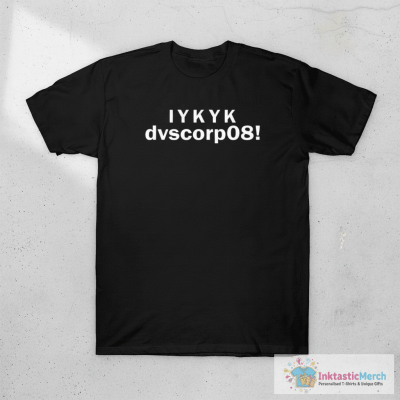 IYKYK dvscorp08 Shirt