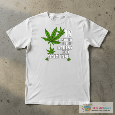 In A World Full Of Karens Be A Mary Jane Shirt