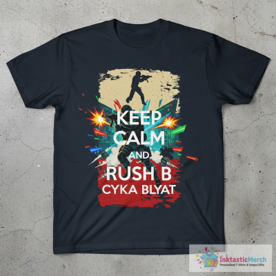 KEEP CALM and Rush B cyka blyat T-Shirt