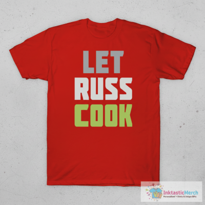 Let Russ Cook shirt