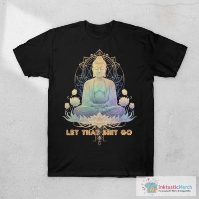 Let the Shit Go T-Shirt
