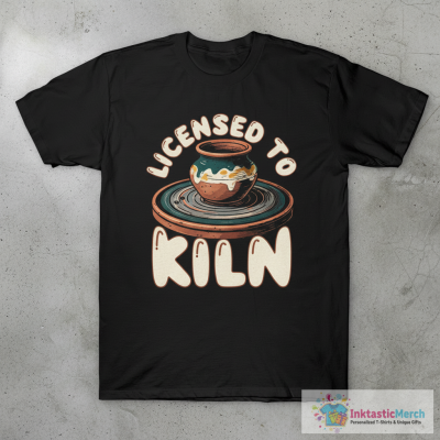 Licensed to Kiln Funny Pottery Lover Ceramic Artist Design T-Shirt