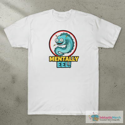 Mentally Eel - Eel Pun T-Shirt