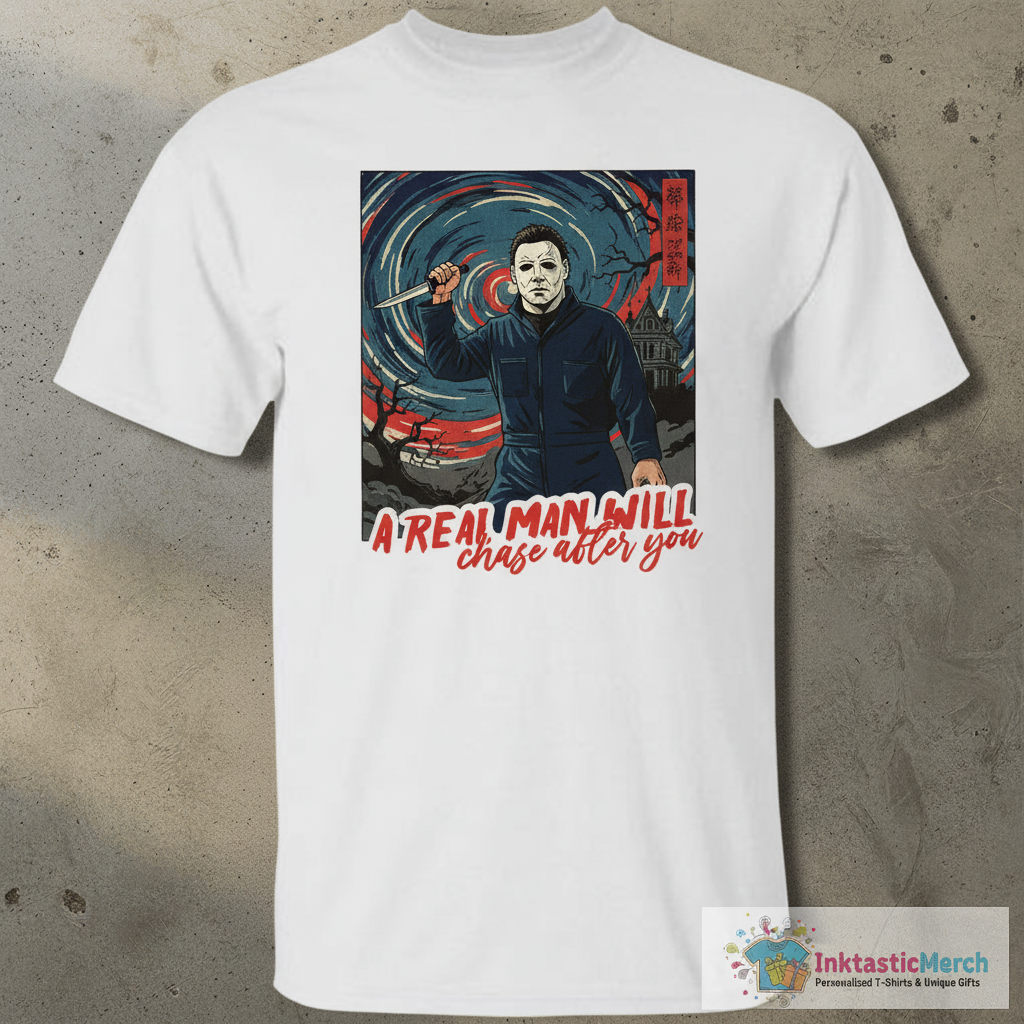 Michael Myers A Real Man Will Chase After You shirt 1 Michael Myers A Real Man Will Chase After You shirt