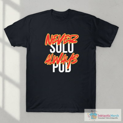 Never Solo Always Pod T-Shirt