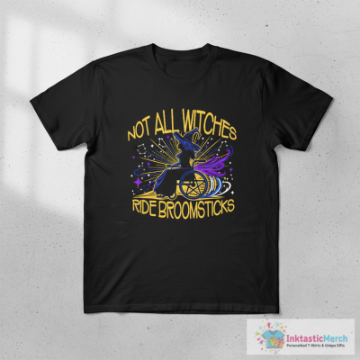 Not all Witches Ride Broomsticks Wheelchair Cheeky Witch® T-Shirt