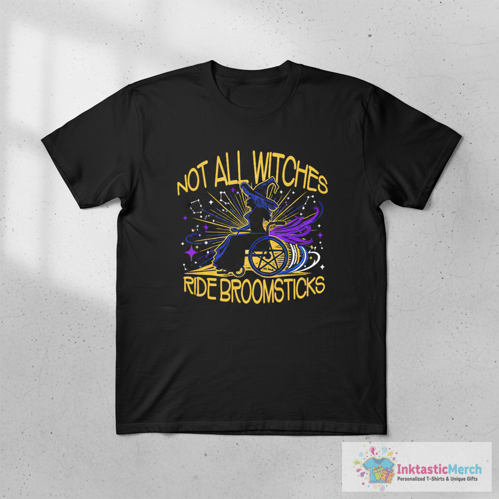 Not all Witches Ride Broomsticks Wheelchair Cheeky Witch® T-Shirt 1 Not all Witches Ride Broomsticks Wheelchair Cheeky Witch® T-Shirt
