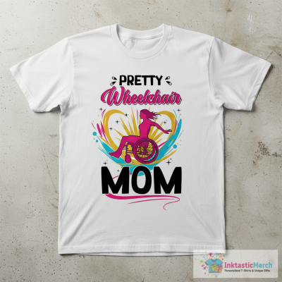 PRETTY Wheelchair MOM T-Shirt