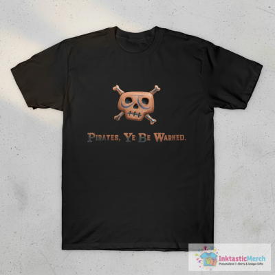 Pirates Ye Be Warned T-Shirt