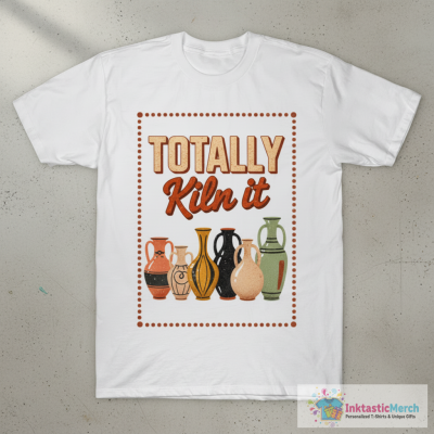 Potter Clay Art Sculptor Artist Pottery Puns Totally Kiln It T-Shirt