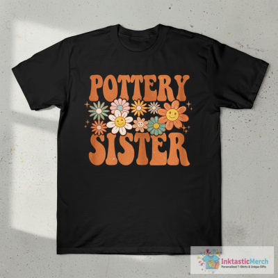 Pottery Sister Potter Ceramic Art Clay Hobbyist T-Shirt