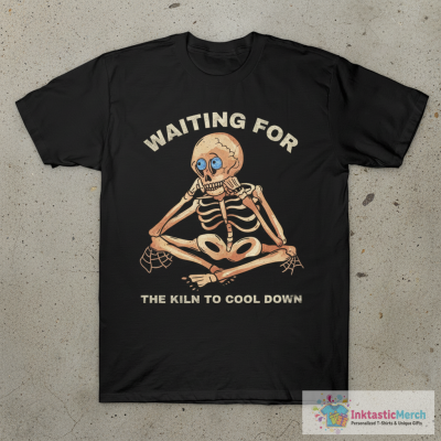 Pottery Waiting for the Kiln To Cool Down Funny Pottery T-Shirt