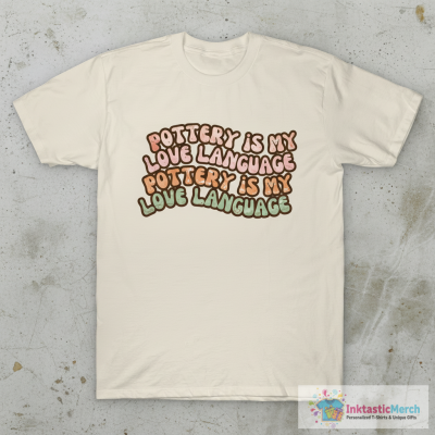 Pottery is My Love Language T-Shirt