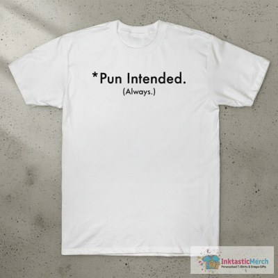 Pun Always Intended T-Shirt