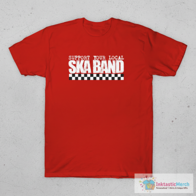 SUPPORT YOUR LOCAL SKA BAND! T-Shirt