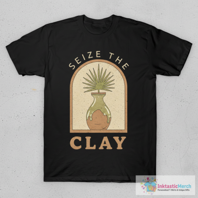 Seize The Clay Funny Pottery Lover T-Shirt