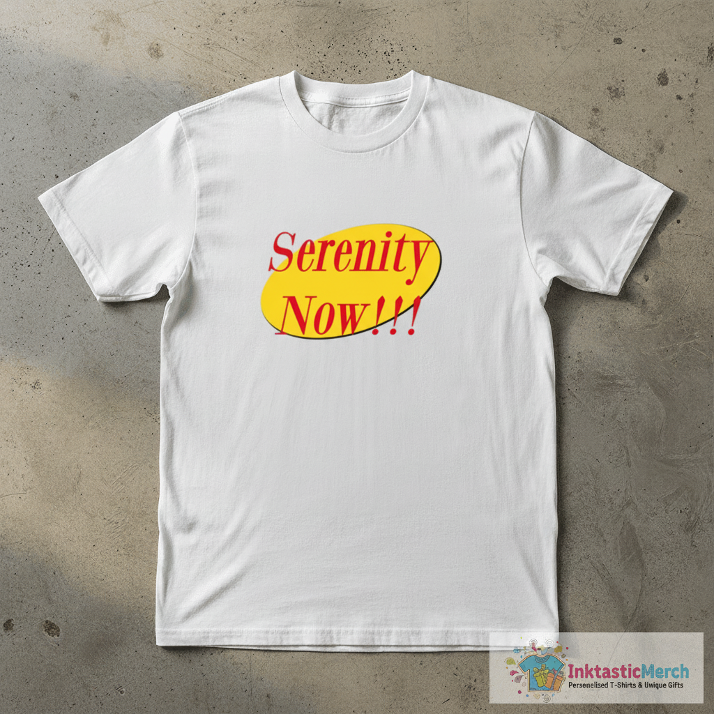 Serenity Now!!! T-Shirt 1 Serenity Now!!! T-Shirt