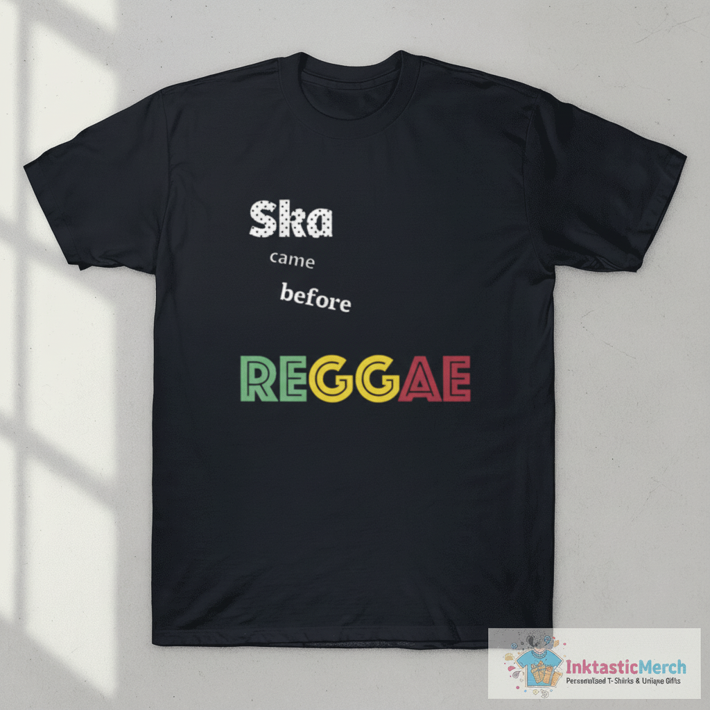 Ska came before Reggae T-Shirt 1 Ska came before Reggae T-Shirt