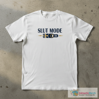 Slut mode on shirt