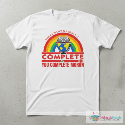 Take a Look, it's in a Book, YOU COMPLETE MORON T-Shirt