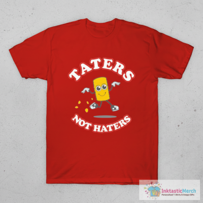 Taters Not Haters T-Shirt