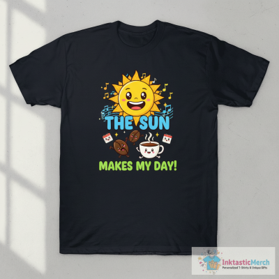 The sun makes my day T-Shirt