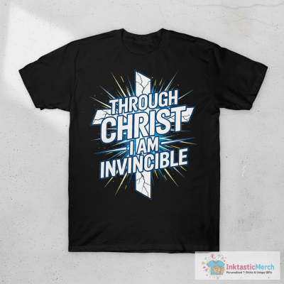 Through Christ I Am Invincible T-Shirt
